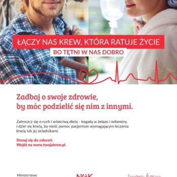 Grafika kampanii krwiodawstwa. Po lewej uśmiechnięty młody mężczyzna, po prawej pacjentka w chustce na głowie. Na środku hasło: Łączy nas krew, która ratuje życie – bo tętni w nas dobro. Niżej tekst o dbaniu o zdrowie i właściwej diecie przed oddawaniem krwi oraz logotypy Ministerstwa Zdrowia, NCK i kampanii ‘Twoja krew – moje życie’.”
