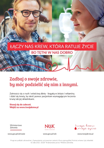 Grafika kampanii krwiodawstwa. Po lewej uśmiechnięty młody mężczyzna, po prawej pacjentka w chustce na głowie. Na środku hasło: Łączy nas krew, która ratuje życie – bo tętni w nas dobro. Niżej tekst o dbaniu o zdrowie i właściwej diecie przed oddawaniem krwi oraz logotypy Ministerstwa Zdrowia, NCK i kampanii ‘Twoja krew – moje życie’.”