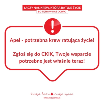 Grafika z czerwonym znakiem ostrzegawczym i napisem: ‘Apel – potrzebna krew ratująca życie! Zgłoś się do CKiK, Twoje wsparcie potrzebne jest właśnie teraz!’. Na dole logo i adres strony twojakrew.pl