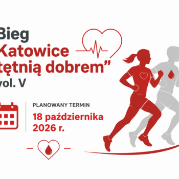 Grafika zapowiadająca Bieg „Katowice tętnią dobrem” vol. V, planowany na 18 października 2026 r., z sylwetkami biegnących osób oraz motywami serca i kropli krwi.
