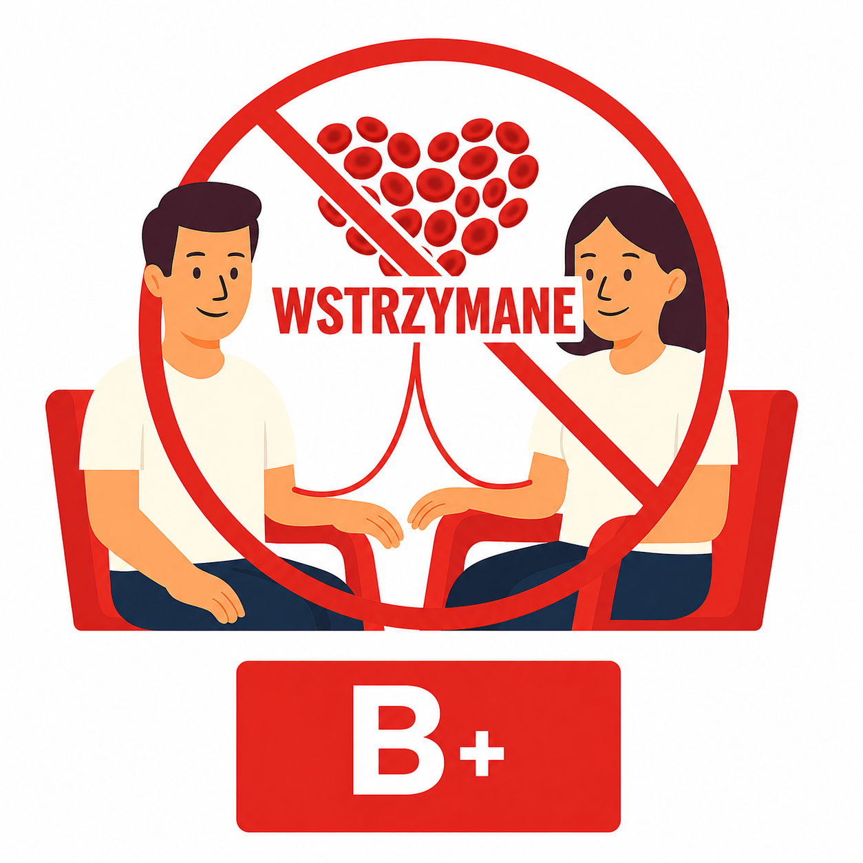 Ilustracja przedstawia kobietę i mężczyznę siedzących naprzeciw siebie podczas oddawania krwi. Nad nimi znajduje się serce ułożone z czerwonych krwinek, przekreślone dużym czerwonym symbolem zakazu z napisem „WSTRZYMANE”. Na dole widoczny jest czerwony prostokąt z oznaczeniem grupy krwi „B+”. Grafika informuje, że pobieranie krwi grupy B RhD dodatniej jest czasowo wstrzymane.