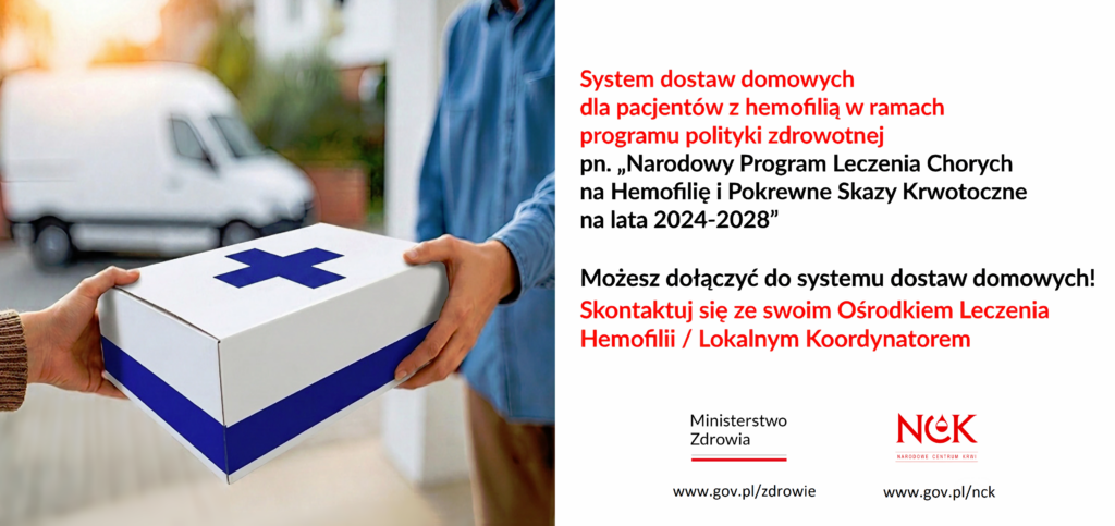 Kurier przekazuje pacjentowi białe opakowanie medyczne oznaczone niebieskim krzyżem. Obok widnieje tekst: „System dostaw domowych dla pacjentów z hemofilią w ramach programu polityki zdrowotnej pn. »Narodowy Program Leczenia Chorych na Hemofilię i Pokrewne Skazy Krwotoczne na lata 2024–2028«. Możesz dołączyć do systemu dostaw domowych! Skontaktuj się ze swoim Ośrodkiem Leczenia Hemofilii / Lokalnym Koordynatorem”. Na dole znajdują się logotypy Ministerstwa Zdrowia i Narodowego Centrum Krwi oraz adresy: www.gov.pl/zdrowie i www.gov.pl/nck.
